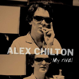 Alex Chilton - My Rival '2019