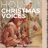 King Oliver - Holy Christmas Voices '2019