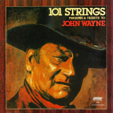 101 Strings Orchestra - A Tribute to John Wayne (Remastered from the Original Alshire Tapes) '1979/2019