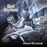 Dark Psychosis - Obsessed by Shadows '2021