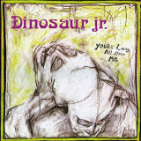 Dinosaur Jr. - Youre Living All Over Me '1987/2019
