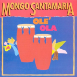 Mongo Santamaria - Ole Ola '1989