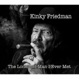 Kinky Friedman - The Loneliest Man I Ever Met '2015