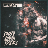 L.A. Maybe, The - Dirty Damn Tricks '2021