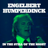 Engelbert Humperdinck - In the Still of the Night '2021
