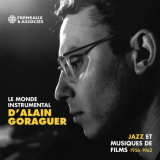 Alain Goraguer - Le Monde Instrumental Dalain Goraguer (Jazz et musiques de films 1956 - 1962) '2020
