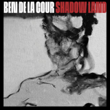 Ben De La Cour - Shadow Land '2020