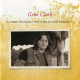 Gene Clark - Here Tonight: The White Light Demos '2013