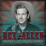 Rex Allen - Americas Last Singing Cowboy '2019