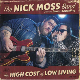 Nick Moss Band - The High Cost Of Low Living (Feat. Dennis Gruenling) '2018