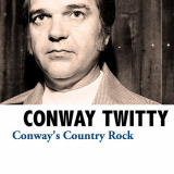 Conway Twitty - Conways Country Rock, Vol. 1-10 '2008