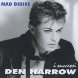 Den Harrow - Mad Desire: I Successi '1999 [2012]