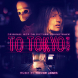 Trevor Jones - To Tokyo (Original Motion Picture Soundtrack) '2021