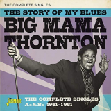 Big Mama Thornton - The Story of My Blues: The Complete Singles As & Bs (1951-1961) '2019