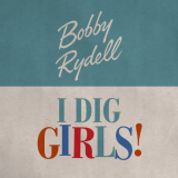 Bobby Rydell - I Dig Girls! '2021