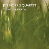 Joe Morris Quartet - Today On Earth '2009
