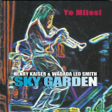 Henry Kaiser & Wadada Leo Smith - Yo Miles! Sky Garden '2004