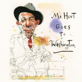 Mississippi John Hurt - Mr. Hurt Goes to Washington '2021