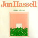 Jon Hassell - Vernal Equinox (Remastered) '2020/1987