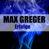 Max Greger - Erfolge (Remastered) '2020