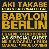 Aki Takase - Aki Takase Plays Fats Waller at Babylon Berlin (Live, Berlin, 2009) '2020