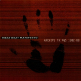 Meat Beat Manifesto - Archive Things '2007/2009