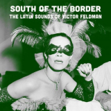 Victor Feldman - South of the Border: The Latin Sounds of Victor Feldman '2020