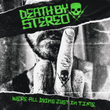Death By Stereo - We Re All Dying Just In Time '2020