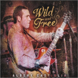 Albert Castiglia - Wild And Free '2020