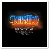 Delegation - In Loves Time: The Delegation Story 1976-1983 '2017
