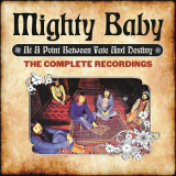 Mighty Baby - At A Point Between Fate And Destiny (The Complete Recordings) '2019