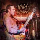 Albert Castiglia - Wild and Free '2020