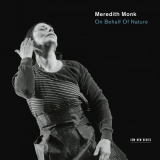 Meredith Monk & Vocal Ensemble - On Behalf Of Nature '2016