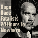 Hugo Race - 24 Hours To Nowhere '2016