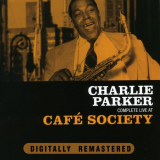 Charlie Parker - Complete Live at CafÃ© Society '2011