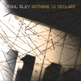 Paul Bley - Nothing to Declare '2004