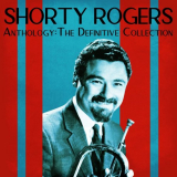 Shorty Rogers - Anthology: The Definitive Collection (Remastered) '2021