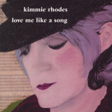 Kimmie Rhodes - Love Me Like a Song '2002
