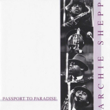 Archie Shepp - Passport to Paradise '1987