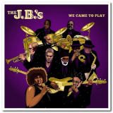 J.B.s, The - We Came To Play '2018