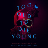 Cliff Martinez - Too Old to Die Young (Music from the Original TV Series) '2019