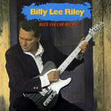 Billy Lee Riley - Blue Collar Blues '1992/2020