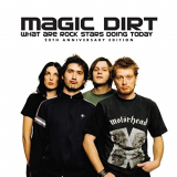 Magic Dirt - What Are Rock Stars Doing Today (20th Anniversary Edition) '2000/2020