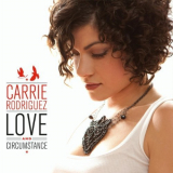 Carrie Rodriguez - Love and Circumstance '2010