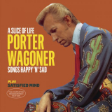 Porter Wagoner - A Slice of Life - Songs Happy N Sad + Satisfied Mind (Bonus Track Version) '2019