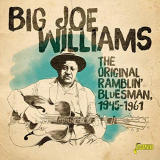 Big Joe Williams - The Original Ramblin Bluesman (1945-1961) '2019