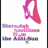 Stereolab - Oscillons From The Anti-Sun '2005