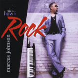 Marcus Johnson - This Is How I Rock '2010