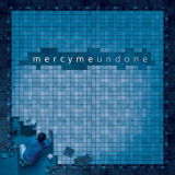 MercyMe - Undone '2014