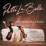 Patti LaBelle - Aint Nuthin But A Feelin '2020